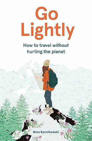 Bild des Verkufers fr Go Lightly: How to Travel Without Hurting the Planet zum Verkauf von moluna
