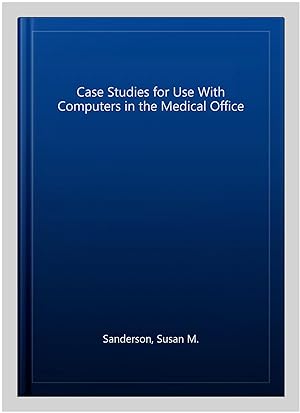 Seller image for Case Studies for Use With Computers in the Medical Office for sale by GreatBookPrices