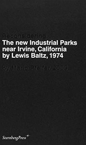 Seller image for Mario Pfeifer : Reconsidering the New Industrial Parks Near Irvine, California by Lewis Baltz, 1974. for sale by BuchKunst-Usedom / Kunsthalle