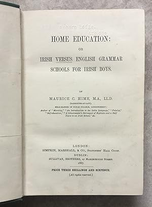 Home Education: or Irish Versus English Grammar Schools for Irish Boys.