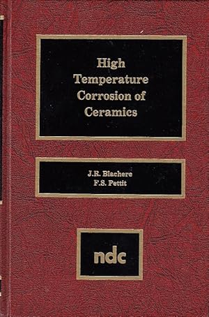 High temperature corrosion of ceramics by J. R. Blachere .