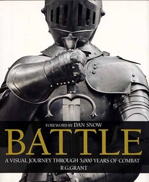 Battle. A Visual Journey Through 5000 years of Combat.