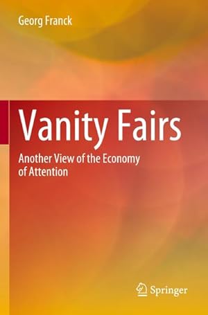 Bild des Verkufers fr Vanity Fairs : Another View of the Economy of Attention zum Verkauf von AHA-BUCH GmbH
