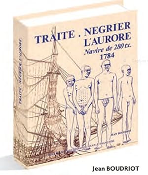 Traite et navire négrier / Jean Boudriot; [négrier l`Aurore ; monographie au 1/36]; Collection ar...