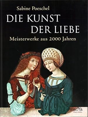 Die Kunst der Liebe. Meisterwerke aus 2000 Jahren.