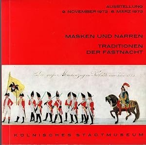Masken und Narren, Traditionen der Fastnacht. Ausstellung, 9. Nov. 1972 - 6. März 1973, Kölnische...