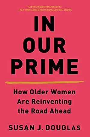 Imagen del vendedor de In Our Prime: How Older Women Are Reinventing the Road Ahead by Douglas, Susan J. [Paperback ] a la venta por booksXpress