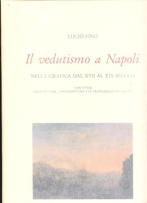 Image du vendeur pour Il vedutismo a Napoli nella grafica dal XVII al XIX secolo. mis en vente par MULTI BOOK