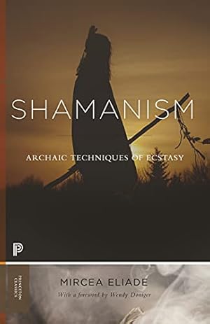 Imagen del vendedor de Shamanism: Archaic Techniques of Ecstasy (Princeton Classics) by Eliade, Mircea [Paperback ] a la venta por booksXpress