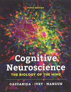 Bild des Verkufers fr Cognitive Neuroscience: The Biology of the Mind (Fifth Edition) by Gazzaniga, Michael, Ivry, Richard B., Mangun Ph.D., George R. [Paperback ] zum Verkauf von booksXpress