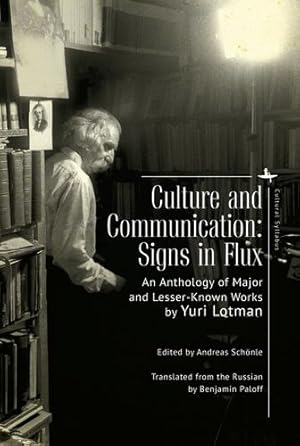 Immagine del venditore per Culture and Communication: Signs in Flux. An Anthology of Major and Lesser-Known Works (Cultural Syllabus) by Lotman, Yuri [Paperback ] venduto da booksXpress