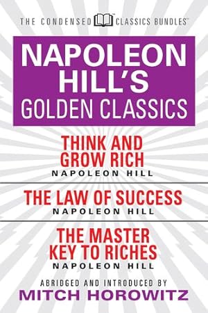 Seller image for Napoleon Hill's Golden Classic (Condensed Classics): featuring Think and Grow Rich, The Law of Success, and The Master Key to Riches by Hill, Napoleon [Paperback ] for sale by booksXpress