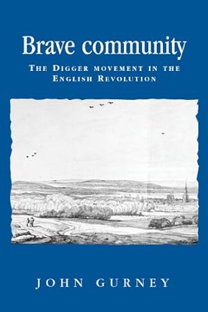 Seller image for Brave community: The Digger Movement in the English Revolution (Politics Culture and Society in Early Modern Britain MUP) by Gurney, John [Paperback ] for sale by booksXpress