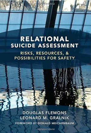 Seller image for Relational Suicide Assessment: Risks, Resources, and Possibilities for Safety by Flemons PhD LMFT, Douglas, Gralnik, Leonard M. [Hardcover ] for sale by booksXpress