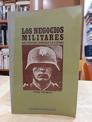 Seller image for LOS NEGOCIOS MILITARES Las fuerzas armadas en Espaa. for sale by LLIBRERIA KEPOS-CANUDA