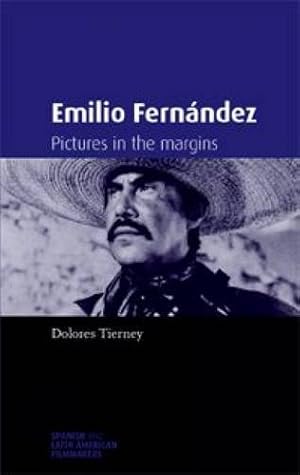 Imagen del vendedor de Emilio Fernández: Pictures in the margins (Spanish and Latin American Filmmakers MUP) by Tierney, Dolores [Paperback ] a la venta por booksXpress