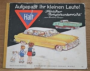 Aufgepasst, ihr kleinen Leute!: Fröhlicher Verkehrsunterricht. [Mainzer Künstler-Bilderbücher.],