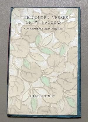 The Golden Verses of Pythagoras: A Paraphrase and Portrait. After a London Text of 1819 and the F...