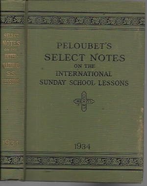 Immagine del venditore per Peloubet's Select Notes on the International Sunday School Lessons, Improved Uniform Series: Course for 1934 (60th Annual Volume): Gospel of the Kingdom (Studies in Matthew), Prophets and Kings of Israel (From Ahijah to Isaiah), Studies in Christian Life venduto da Bookfeathers, LLC