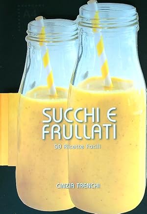 Bild des Verkufers fr Succhi e frullati. 50 ricette facili zum Verkauf von Librodifaccia