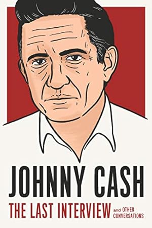 Image du vendeur pour Johnny Cash: The Last Interview: and Other Conversations (The Last Interview Series) by Cash, Johnny [Paperback ] mis en vente par booksXpress