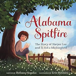 Seller image for Alabama Spitfire: The Story of Harper Lee and To Kill a Mockingbird by Hegedus, Bethany [Paperback ] for sale by booksXpress