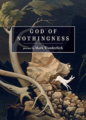 Seller image for God of Nothingness: Poems by Wunderlich, Mark [Paperback ] for sale by booksXpress