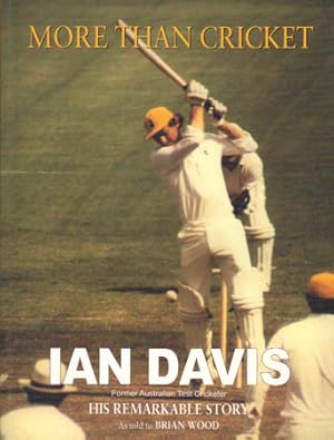 Seller image for MORE THAN CRICKET. IAN DAVIS, HIS REMARKABLE STORY . for sale by Black Stump Books And Collectables