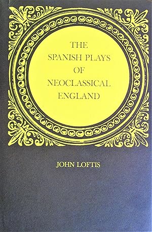 Bild des Verkufers fr The Spanish Plays of Neoclassical England zum Verkauf von Ken Jackson