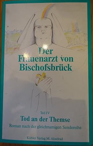 Bild des Verkufers fr Der Frauenarzt von Bischofsbrck Teil IV Tod an der Themse zum Verkauf von Cornelia Greve