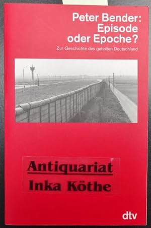 Episode oder Epoche? : zur Geschichte des geteilten Deutschland - dtv ; 4686 -