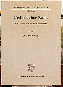 Seller image for Freiheit ohne Recht. Ein Beitrag zu Rousseaus Staatslehre. for sale by Rotes Antiquariat