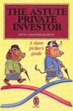 The Astute Private Investor : A Share Picker's Guide
