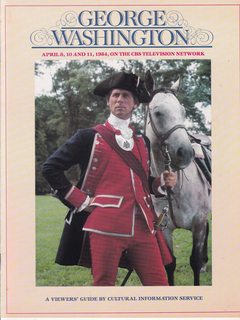 George Washington, April 8, 9, 10 and 11, 1984, on CBS Television Network: A Viewer's Guide