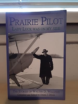 Image du vendeur pour Prairie Pilot: Lady Luck was on my Side, The Stories of Walter D. Williams mis en vente par Frabjous Books