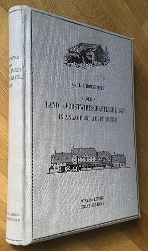 Der land- und forstwirtschaftliche Bau in Anlage und Ausführung unter Berücksichtigung der örtlic...