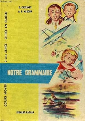 Imagen del vendedor de Notre Grammaire - Cours moyen (2e anne) classe de 7e entre en 6e. a la venta por Le-Livre