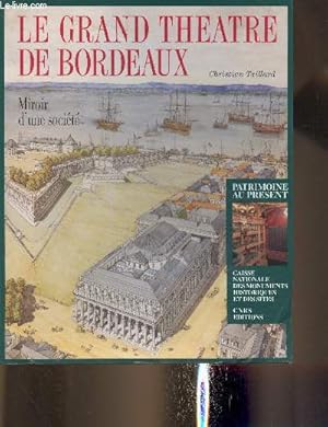 Imagen del vendedor de Le grand thtre de Bordeaux, miroir d'une socit a la venta por Le-Livre