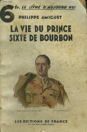 Image du vendeur pour La vie du Prince Sixte de Bourbon,Collection "Le livre d'aujourd'hui". mis en vente par Le-Livre