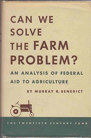 Image du vendeur pour CAN WE SOLVE THE FARM PROBLEM An Analysis of Federal Aid to Agriculture mis en vente par Easton's Books, Inc.