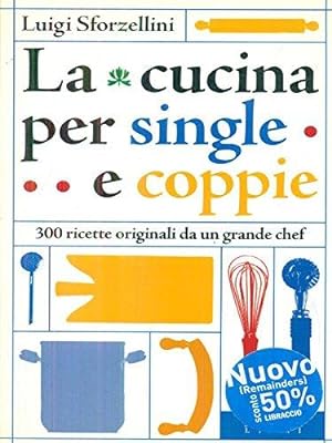 Image du vendeur pour La cucina per single e coppie mis en vente par Usatopoli libriusatierari