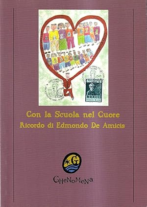 Con La Scuola Nel Cuore. Ricordo Di Edmondo De Amicis