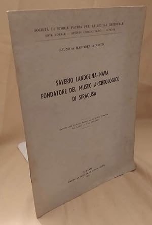 Seller image for SAVERIO LANDOLINA - NAVA FONDATORE DEL MUSEO ARCHEOLOGICO DI SIRACUSA (1957) for sale by Invito alla Lettura