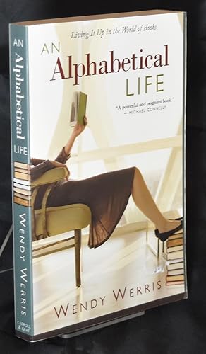 Seller image for An Alphabetical Life: Living it Up in the World of Books. First Printing for sale by Libris Books