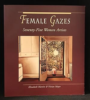 Seller image for Female Gazes; Seventy-Five Women Artists for sale by Burton Lysecki Books, ABAC/ILAB