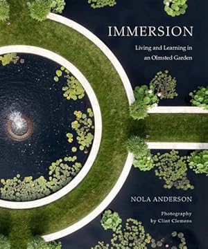 Seller image for Immersion : Living and Learning in an Olmsted Garden for sale by GreatBookPrices