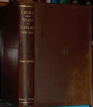 Imagen del vendedor de Church and State in Scotland A Narrative of the Struggle for Independence From 1560 to 1843. The Third Series of Chalmers Lectures. a la venta por James Howell Rare Books