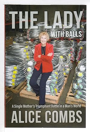 THE LADY WITH BALLS: A Single Mother's Triumphant Battle In A Man's World.