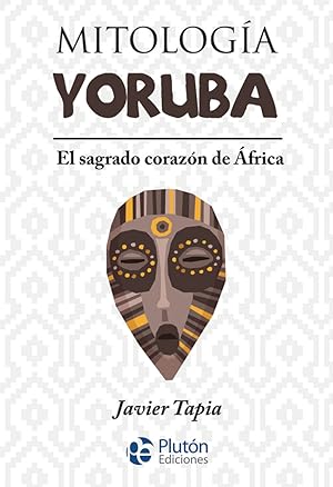 Mitología Yoruba El sagrado corazón de África