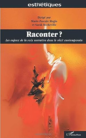 Bild des Verkufers fr Raconter: Les enjeux de la voix narrative dans le rcit contemporain zum Verkauf von JLG_livres anciens et modernes